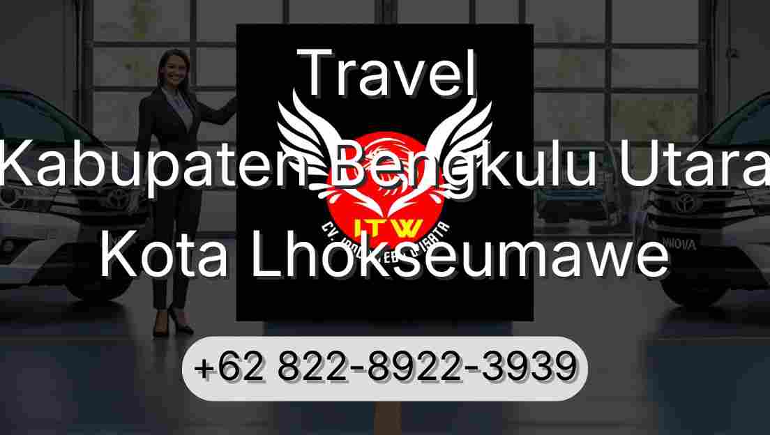 Travel Kabupaten Bengkulu Utara Kota Lhokseumawe