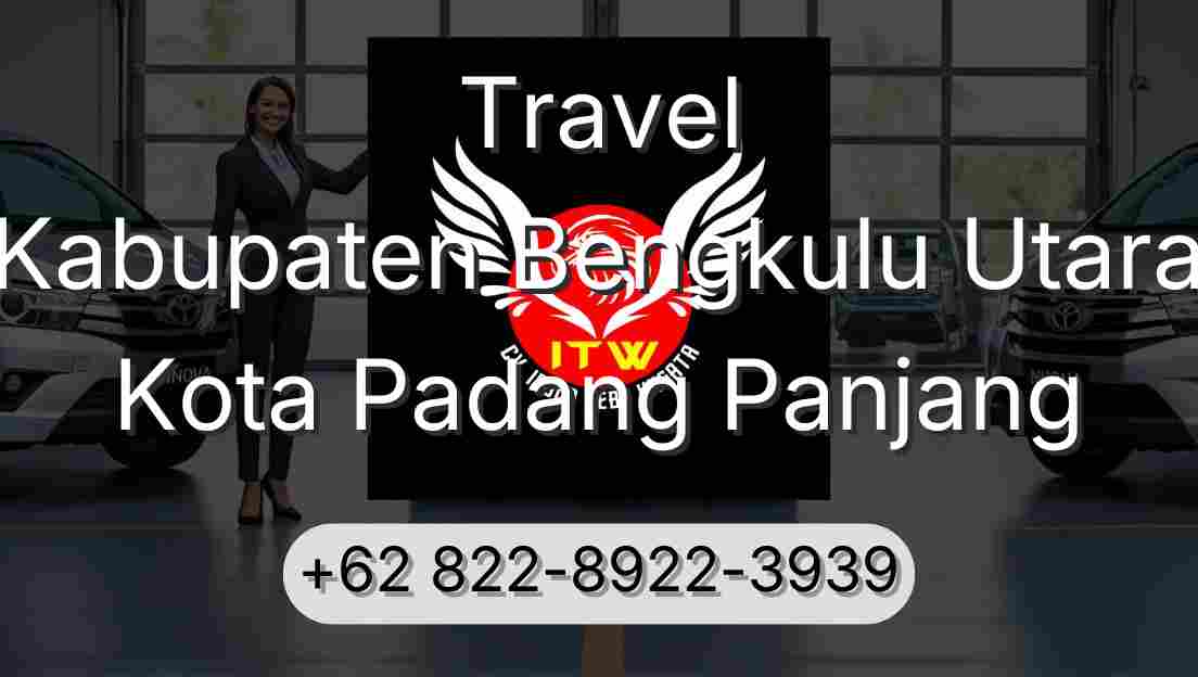 Travel Kabupaten Bengkulu Utara Kota Padang Panjang