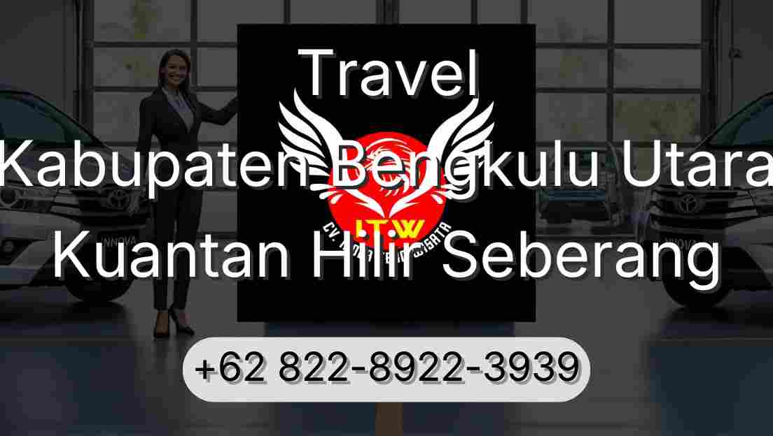Travel Kabupaten Bengkulu Utara Kuantan Hilir Seberang