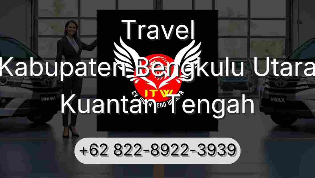 Travel Kabupaten Bengkulu Utara Kuantan Tengah