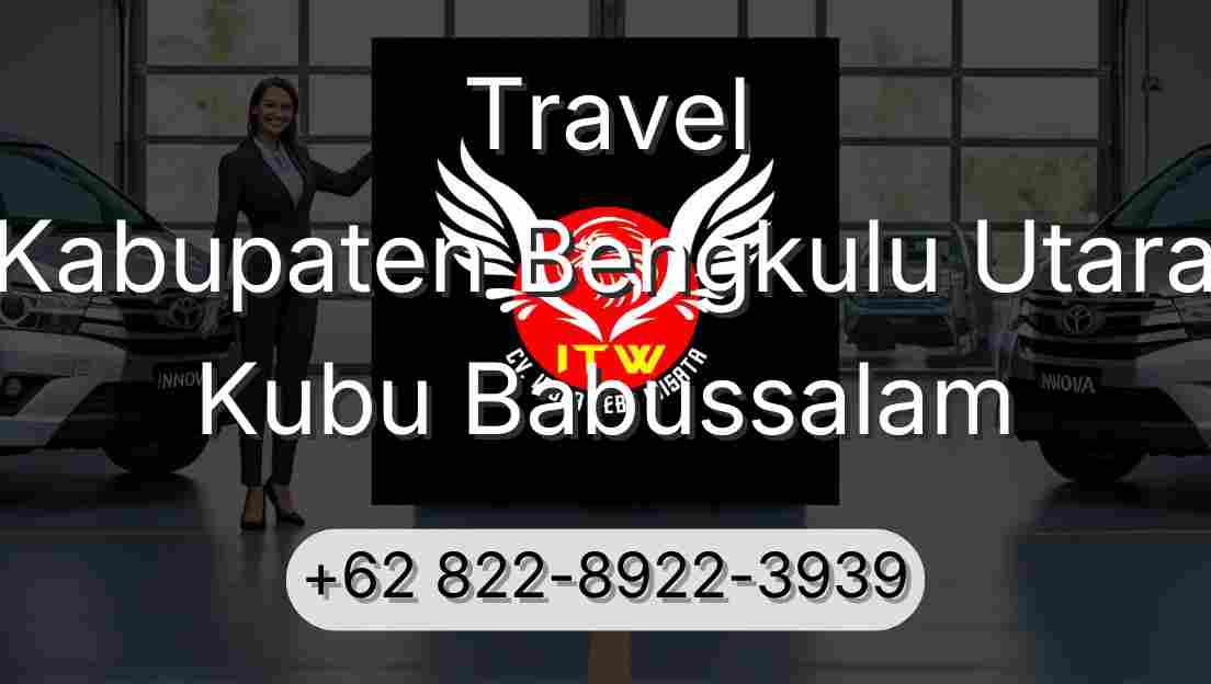 Travel Kabupaten Bengkulu Utara Kubu Babussalam