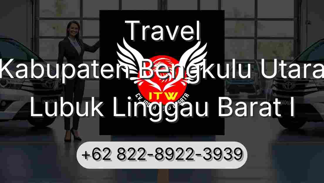 Travel Kabupaten Bengkulu Utara Lubuk Linggau Barat I