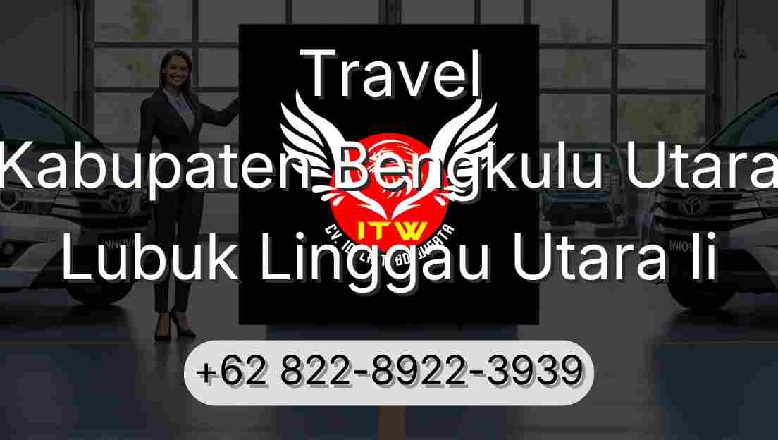 Travel Kabupaten Bengkulu Utara Lubuk Linggau Utara Ii