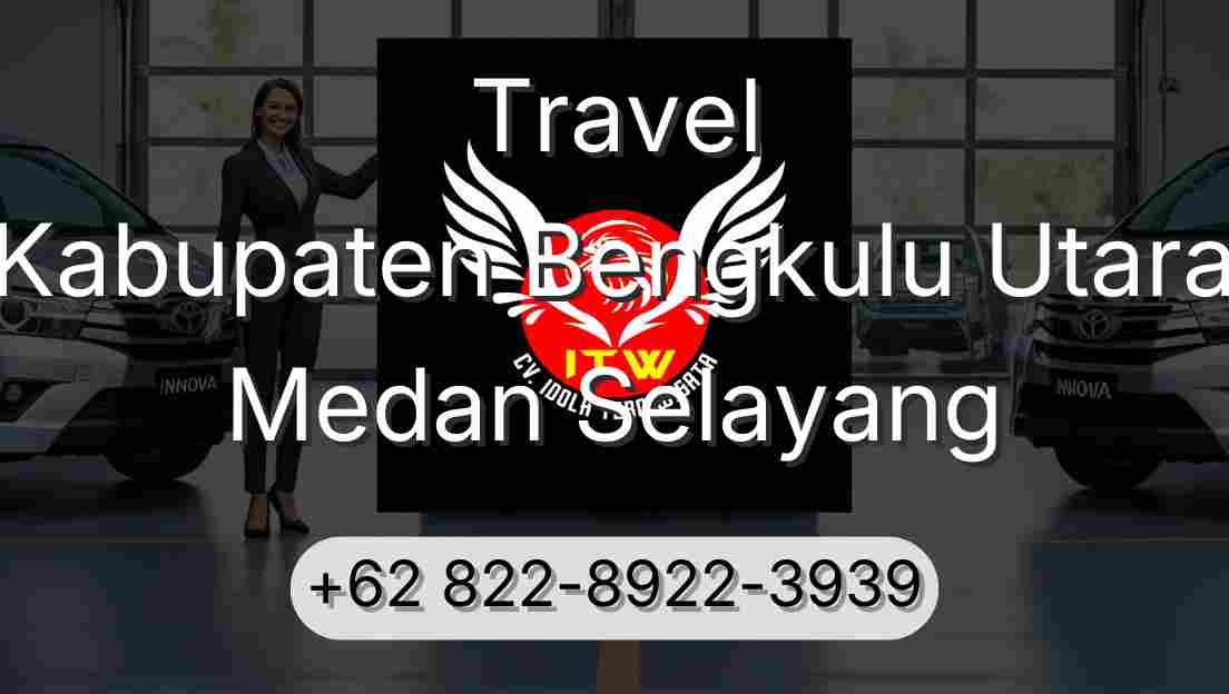 Travel Kabupaten Bengkulu Utara Medan Selayang