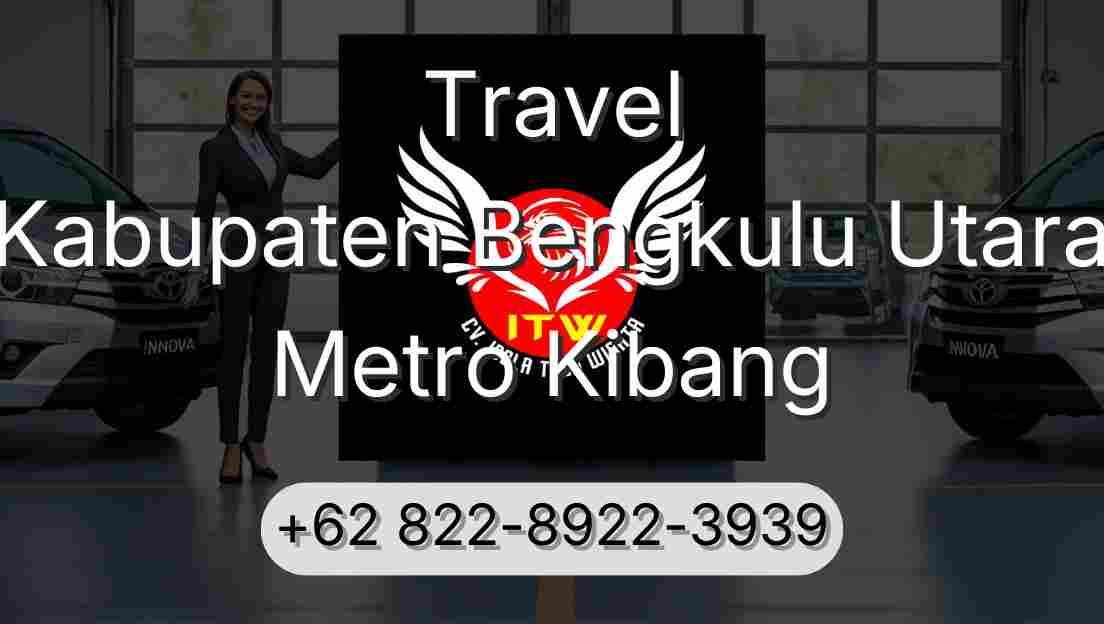 Travel Kabupaten Bengkulu Utara Metro Kibang