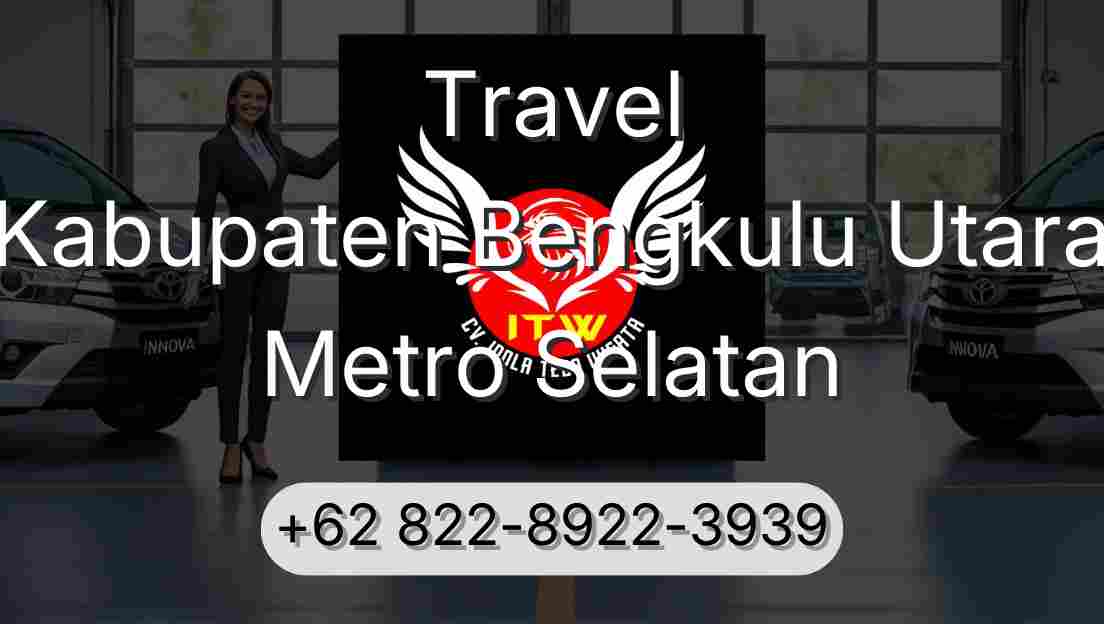 Travel Kabupaten Bengkulu Utara Metro Selatan