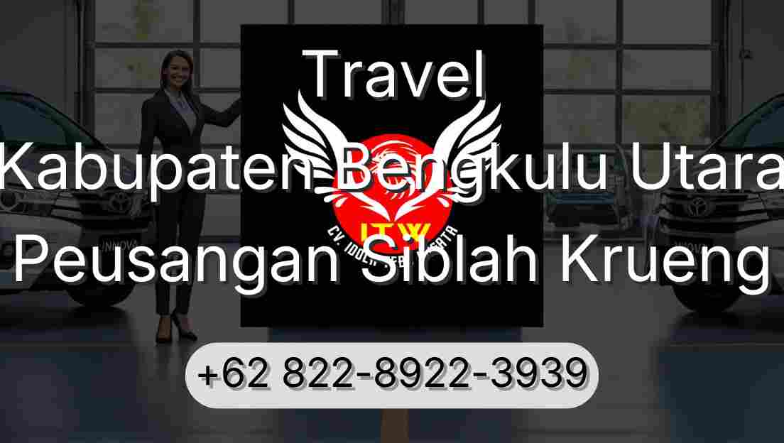 Travel Kabupaten Bengkulu Utara Peusangan Siblah Krueng
