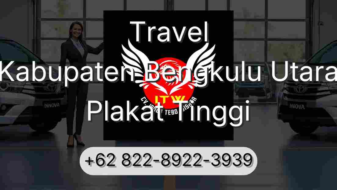 Travel Kabupaten Bengkulu Utara Plakat Tinggi