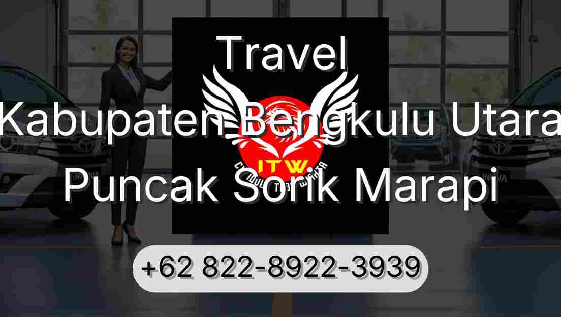 Travel Kabupaten Bengkulu Utara Puncak Sorik Marapi