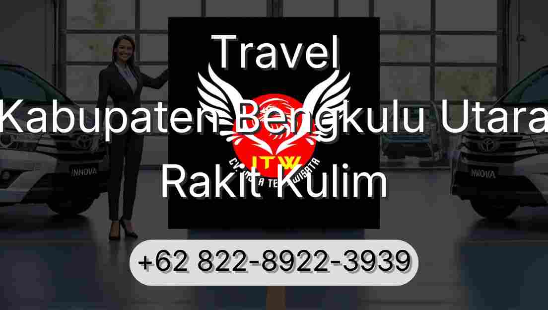 Travel Kabupaten Bengkulu Utara Rakit Kulim