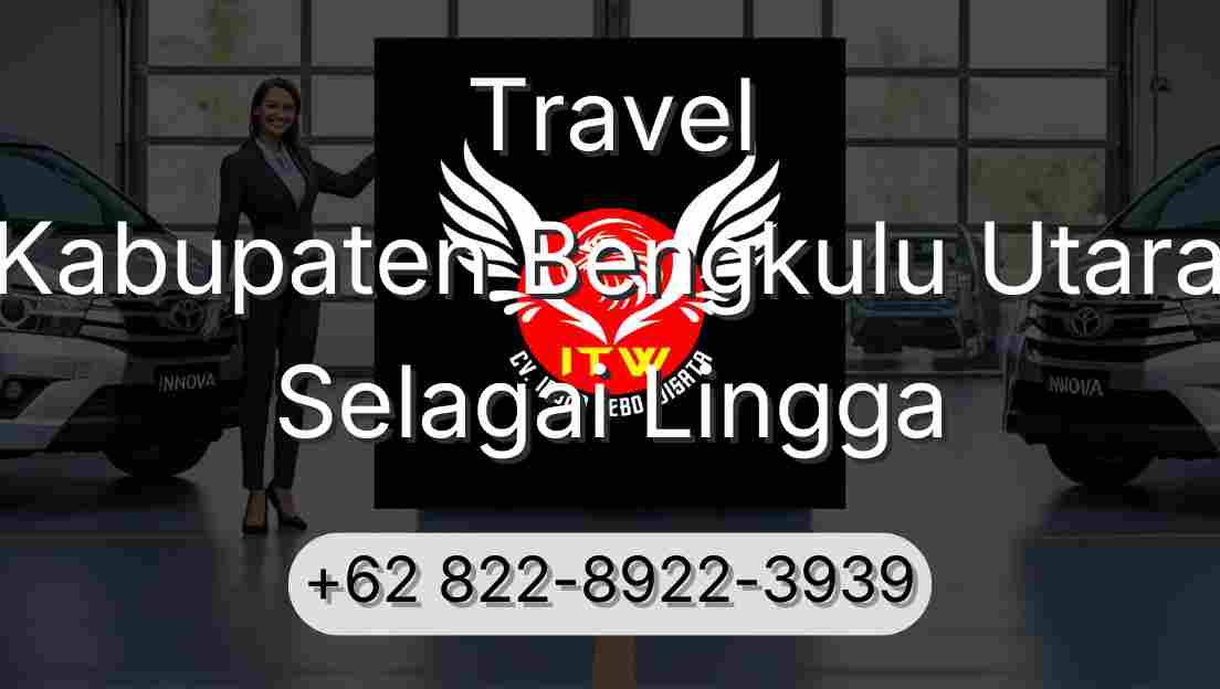 Travel Kabupaten Bengkulu Utara Selagai Lingga