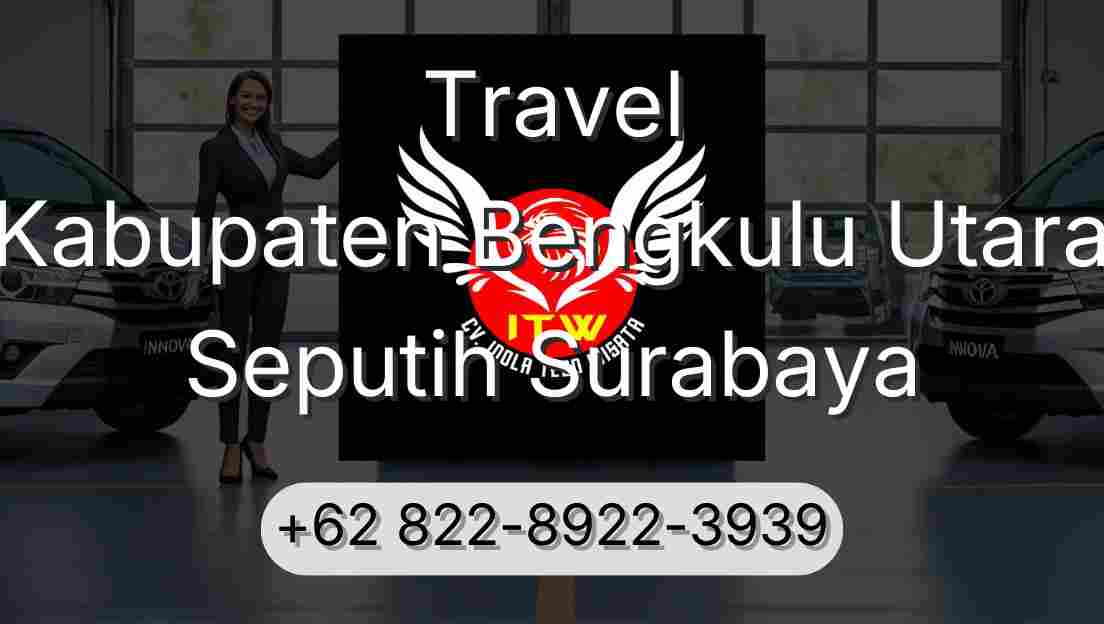 Travel Kabupaten Bengkulu Utara Seputih Surabaya
