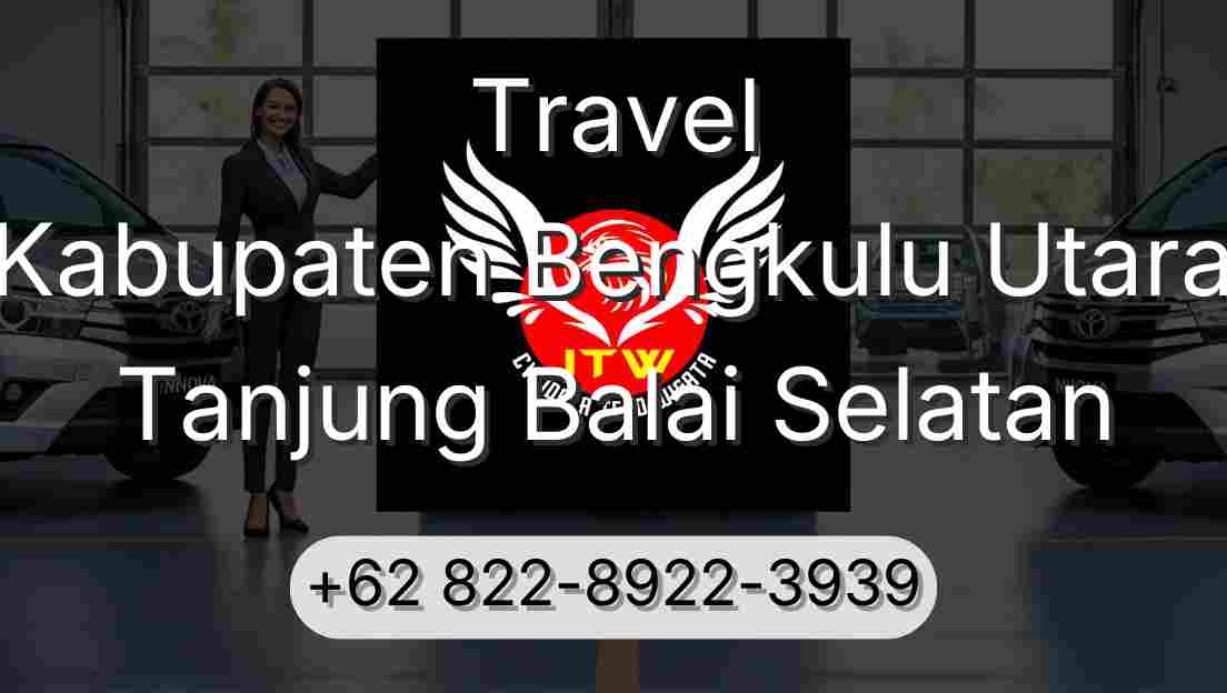 Travel Kabupaten Bengkulu Utara Tanjung Balai Selatan
