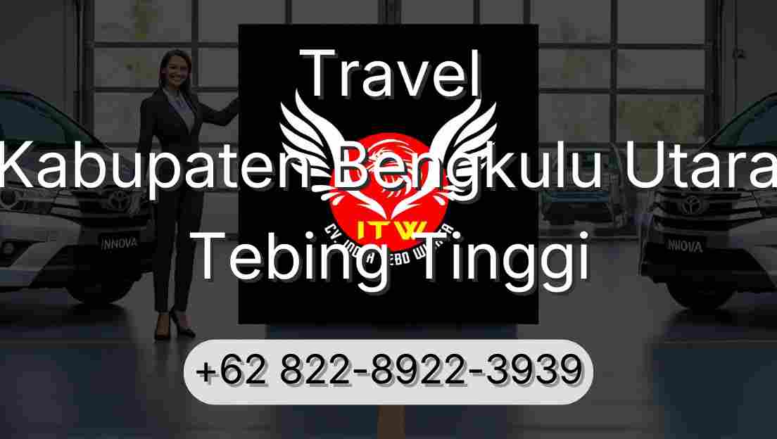 Travel Kabupaten Bengkulu Utara Tebing Tinggi