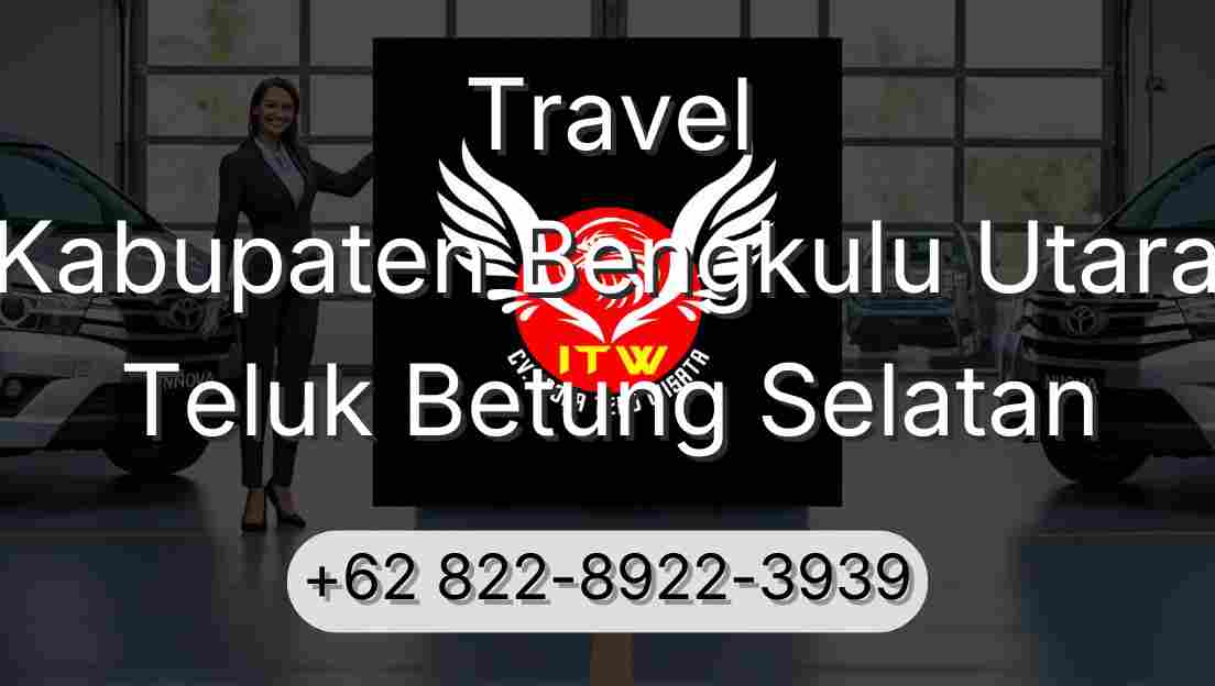 Travel Kabupaten Bengkulu Utara Teluk Betung Selatan