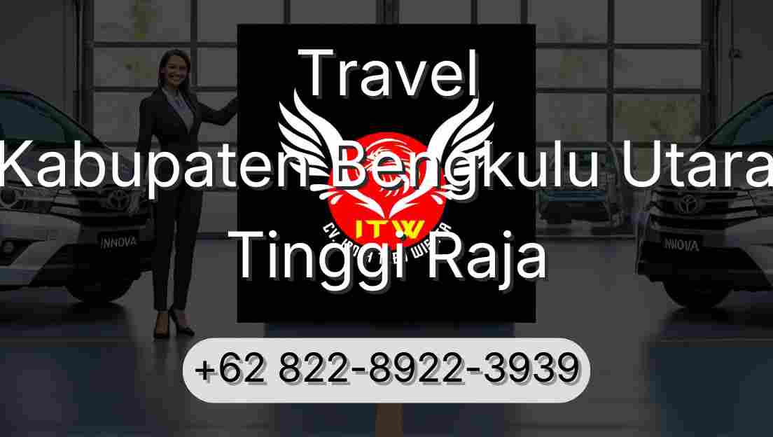 Travel Kabupaten Bengkulu Utara Tinggi Raja