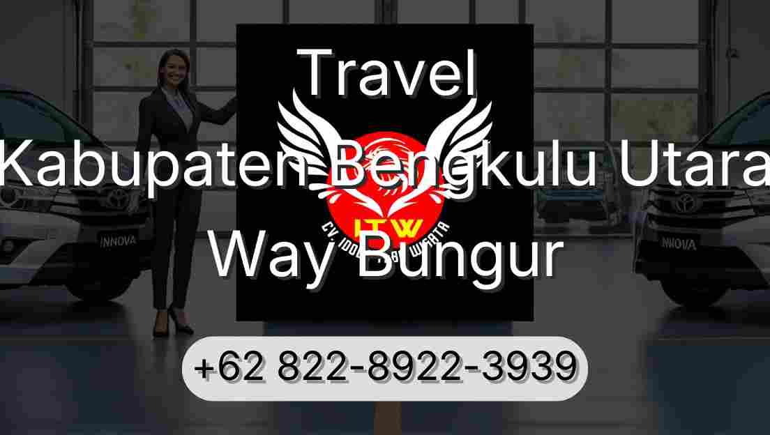 Travel Kabupaten Bengkulu Utara Way Bungur