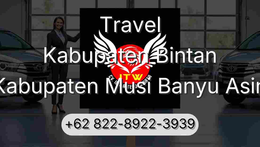Travel Kabupaten Bintan Kabupaten Musi Banyu Asin