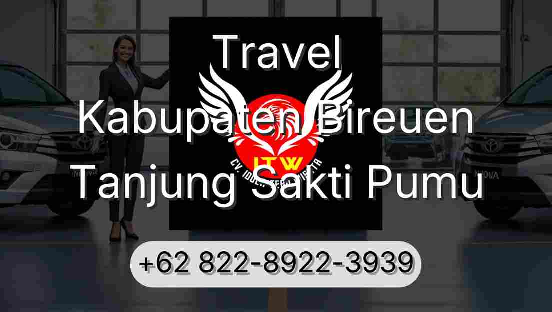 Travel Kabupaten Bireuen Tanjung Sakti Pumu
