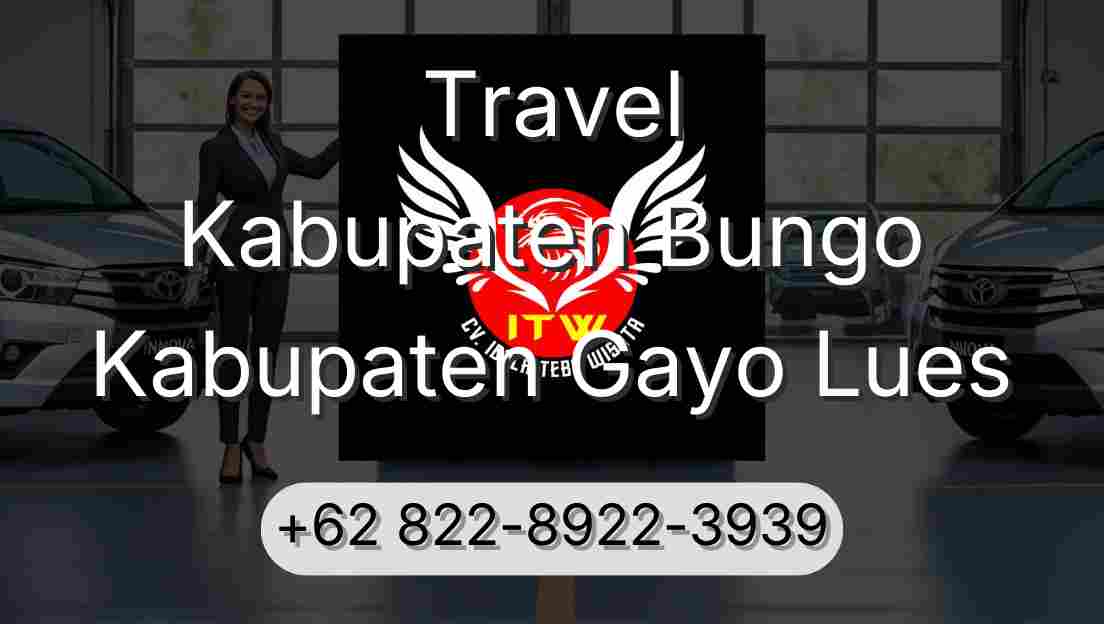 Travel Kabupaten Bungo Kabupaten Gayo Lues