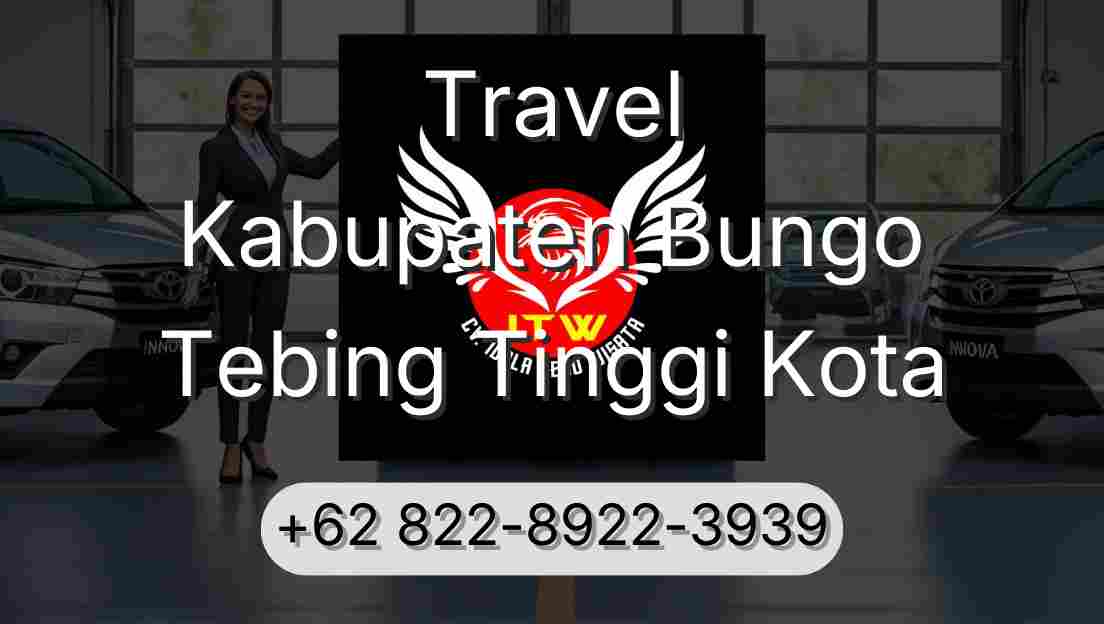 Travel Kabupaten Bungo Tebing Tinggi Kota