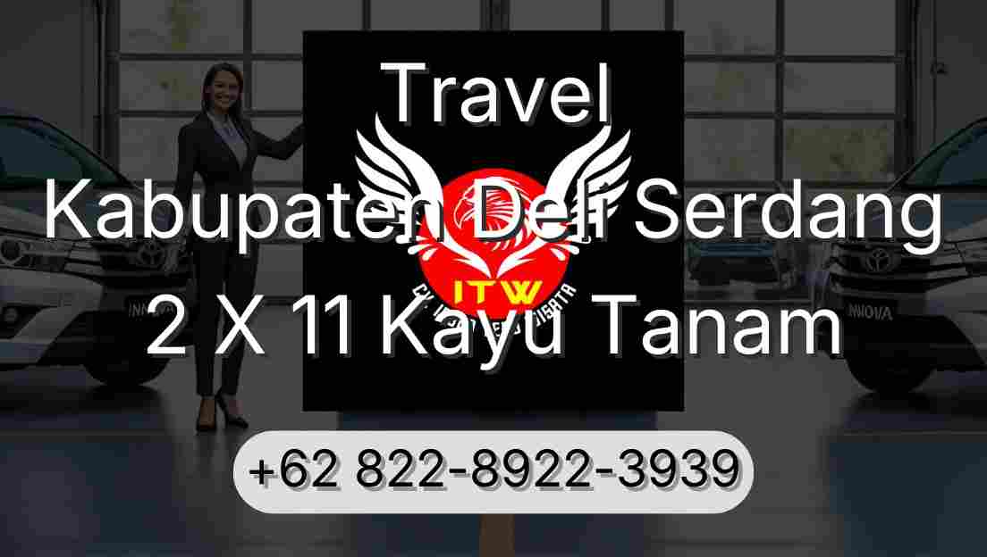 Travel Kabupaten Deli Serdang 2 X 11 Kayu Tanam