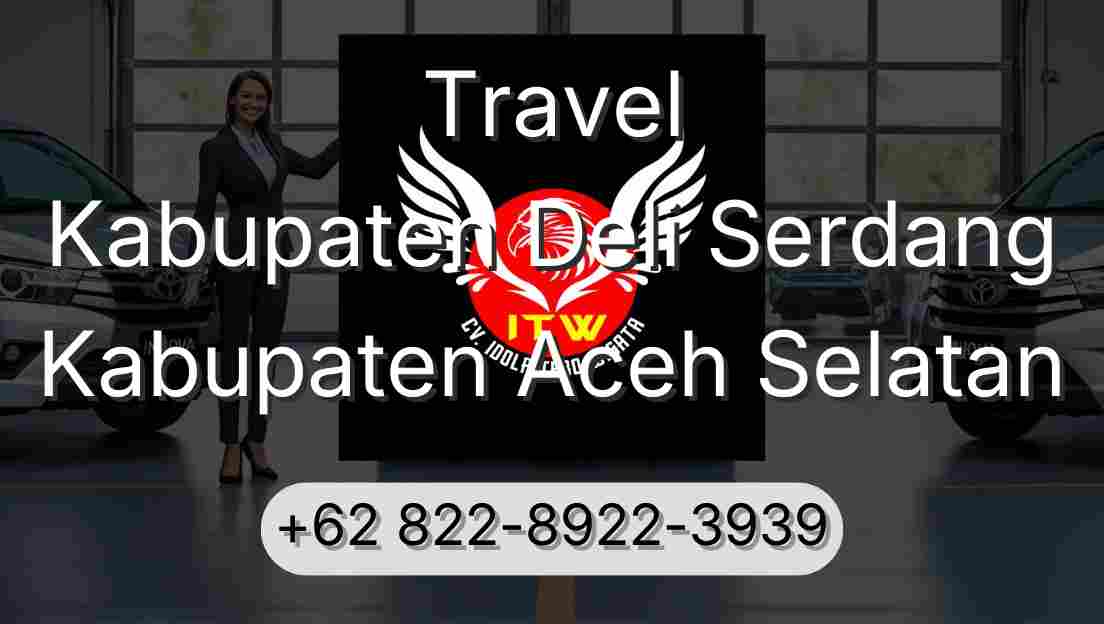 Travel Kabupaten Deli Serdang Kabupaten Aceh Selatan