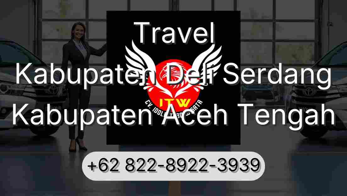 Travel Kabupaten Deli Serdang Kabupaten Aceh Tengah