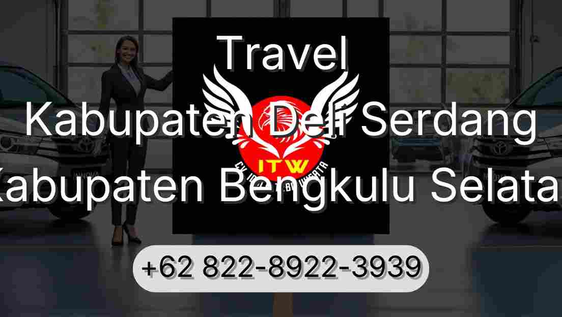 Travel Kabupaten Deli Serdang Kabupaten Bengkulu Selatan