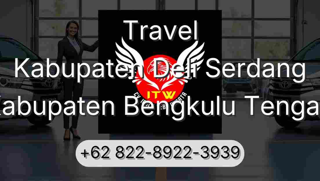 Travel Kabupaten Deli Serdang Kabupaten Bengkulu Tengah