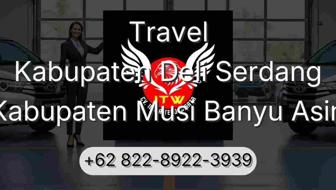 Travel Kabupaten Deli Serdang Kabupaten Musi Banyu Asin
