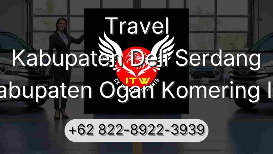 Travel Kabupaten Deli Serdang Kabupaten Ogan Komering Ilir