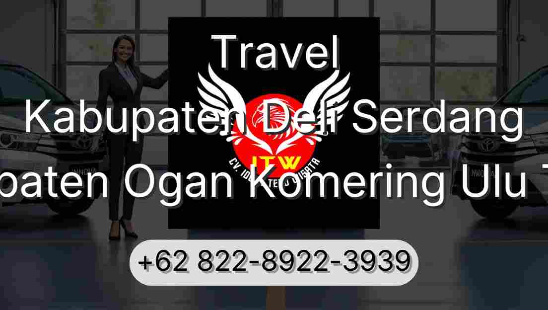 Travel Kabupaten Deli Serdang Kabupaten Ogan Komering Ulu Timur