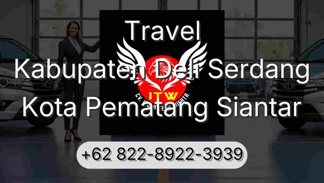 Travel Kabupaten Deli Serdang Kota Pematang Siantar
