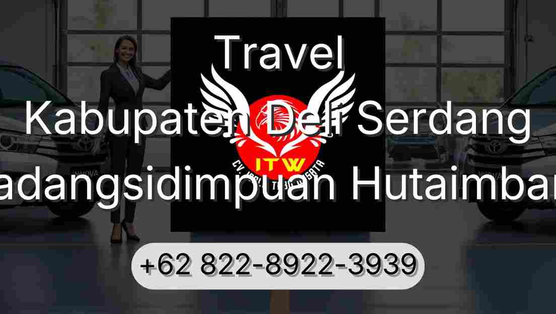 Travel Kabupaten Deli Serdang Padangsidimpuan Hutaimbaru