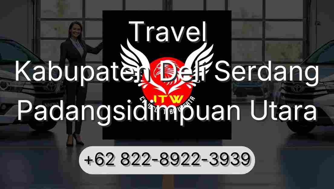 Travel Kabupaten Deli Serdang Padangsidimpuan Utara