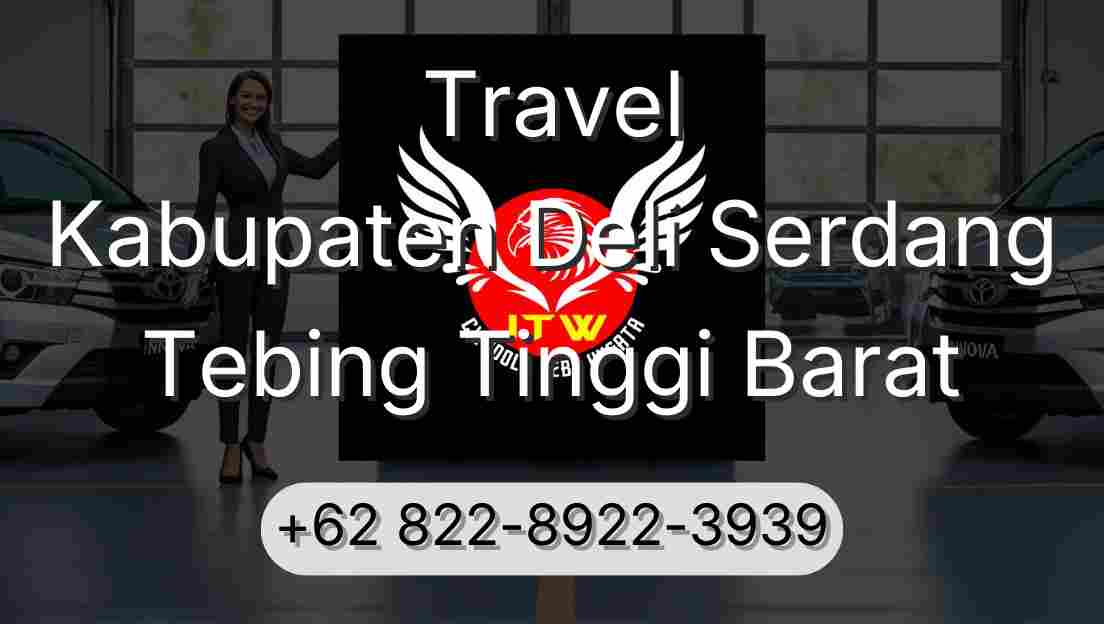 Travel Kabupaten Deli Serdang Tebing Tinggi Barat