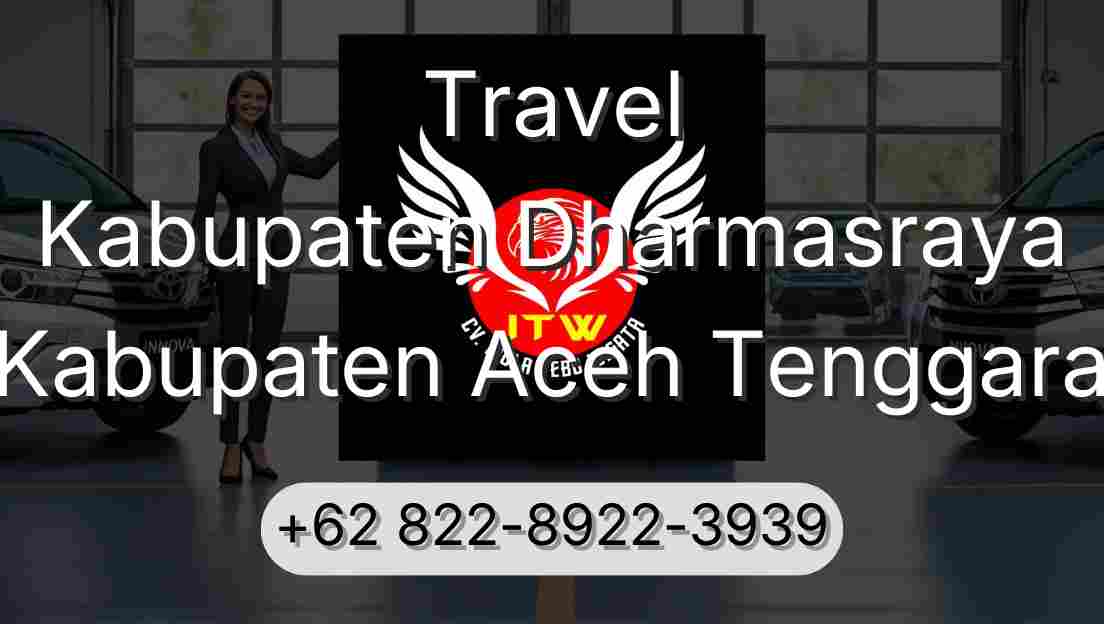 Travel Kabupaten Dharmasraya Kabupaten Aceh Tenggara