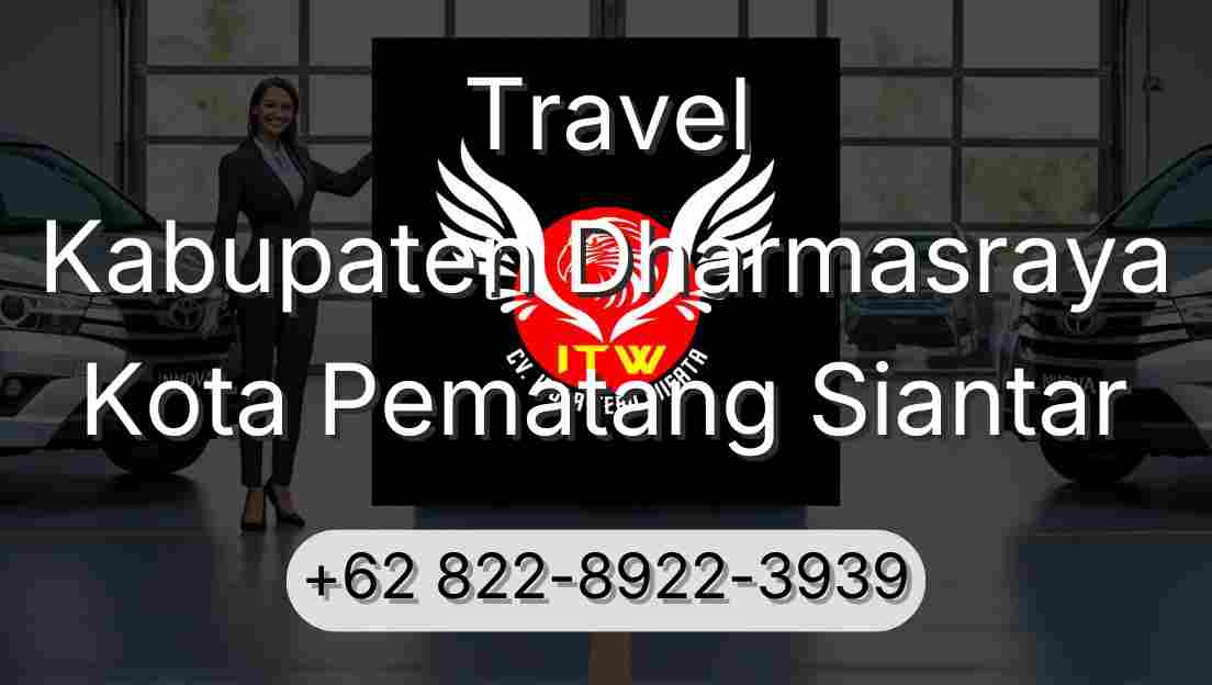 Travel Kabupaten Dharmasraya Kota Pematang Siantar