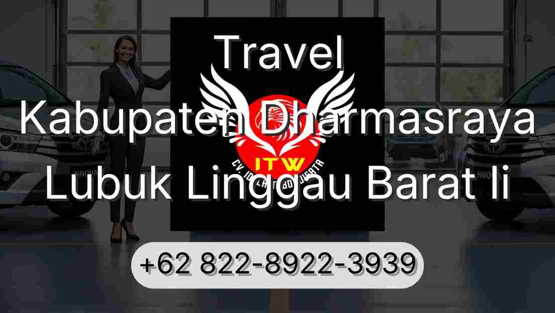 Travel Kabupaten Dharmasraya Lubuk Linggau Barat Ii