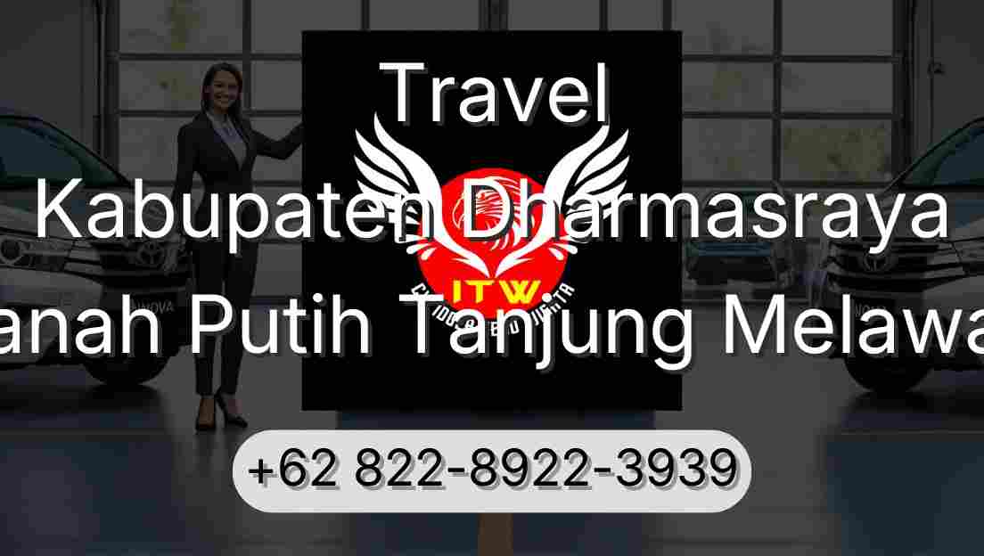 Travel Kabupaten Dharmasraya Tanah Putih Tanjung Melawan