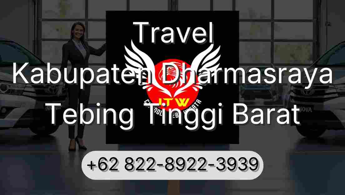 Travel Kabupaten Dharmasraya Tebing Tinggi Barat