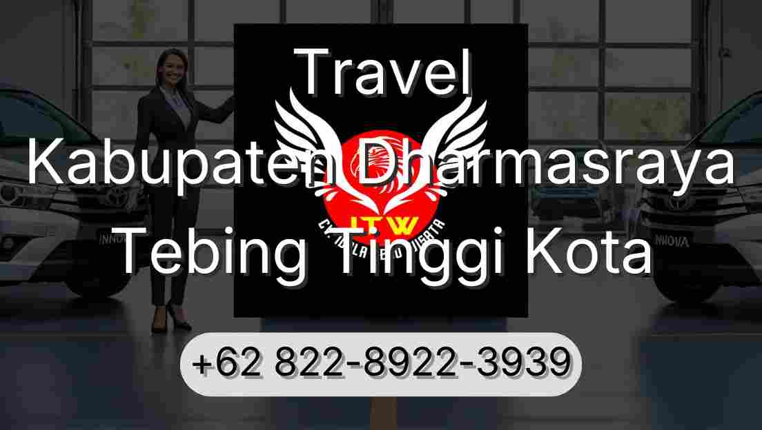 Travel Kabupaten Dharmasraya Tebing Tinggi Kota