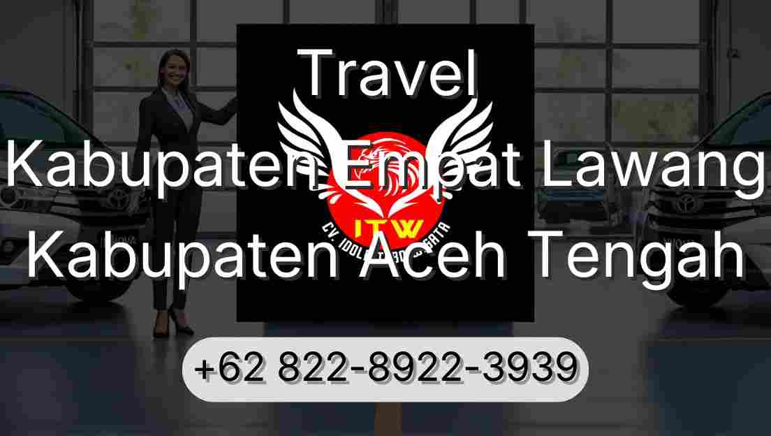 Travel Kabupaten Empat Lawang Kabupaten Aceh Tengah