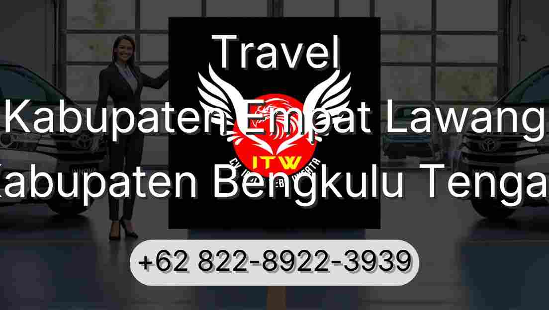 Travel Kabupaten Empat Lawang Kabupaten Bengkulu Tengah