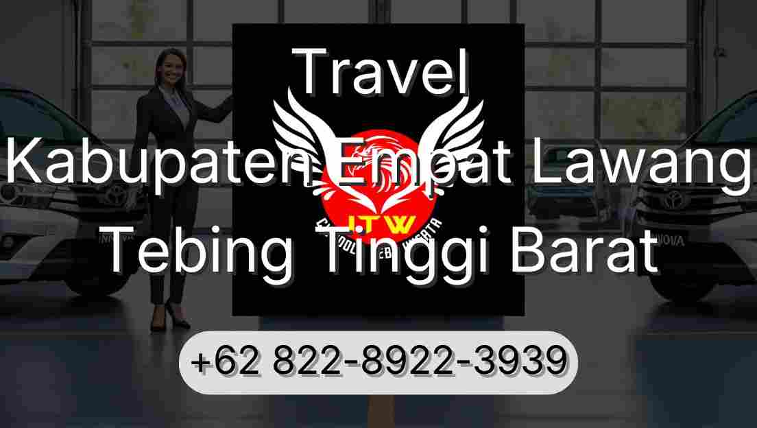Travel Kabupaten Empat Lawang Tebing Tinggi Barat