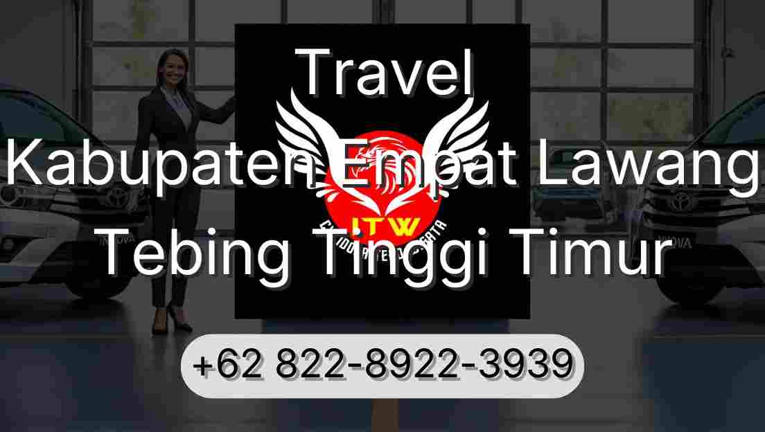 Travel Kabupaten Empat Lawang Tebing Tinggi Timur