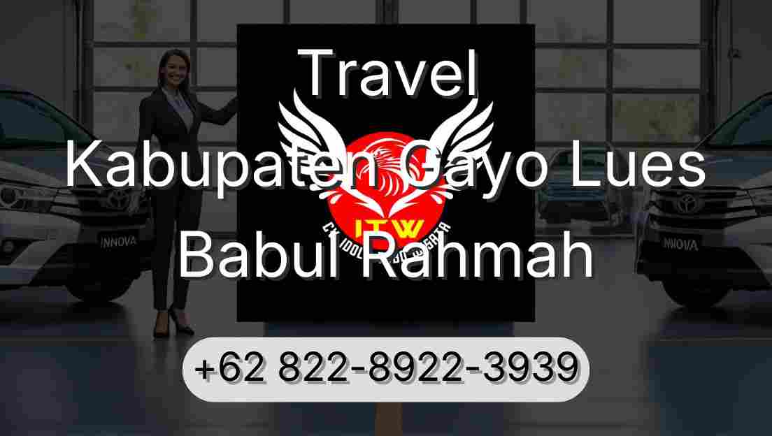 Travel Kabupaten Gayo Lues Babul Rahmah