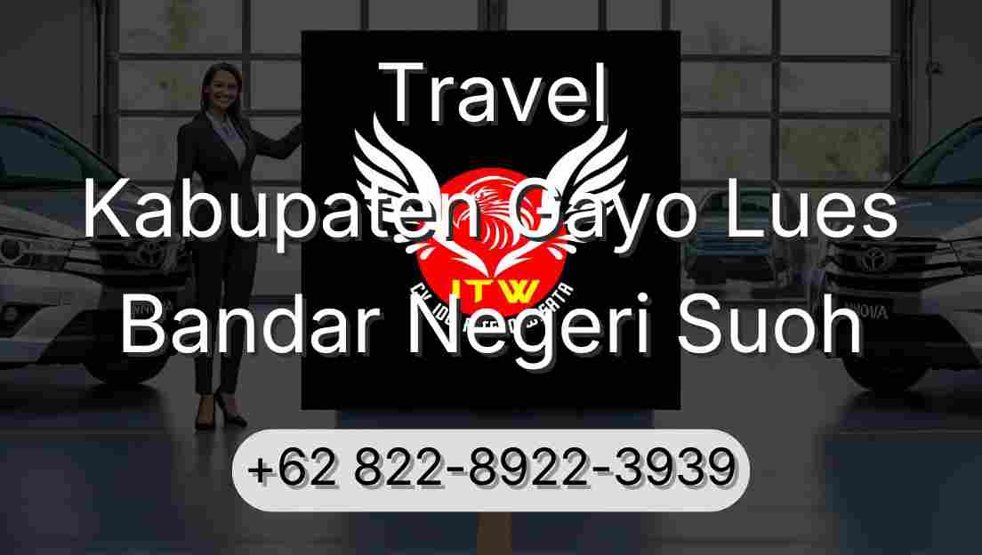 Travel Kabupaten Gayo Lues Bandar Negeri Suoh