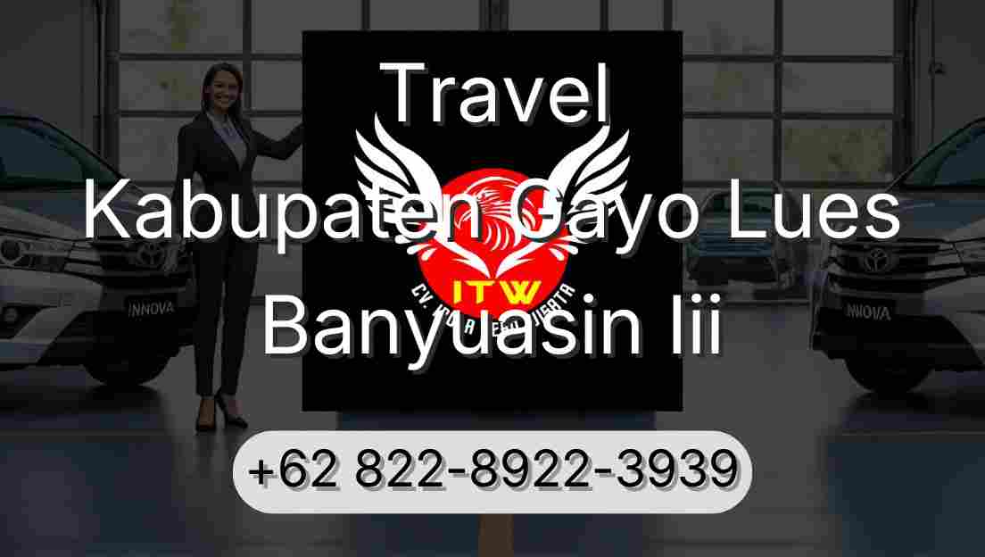 Travel Kabupaten Gayo Lues Banyuasin Iii